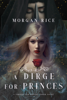 Morgan Rice - A Dirge for Princes (A Throne for Sisters—Book Four) artwork