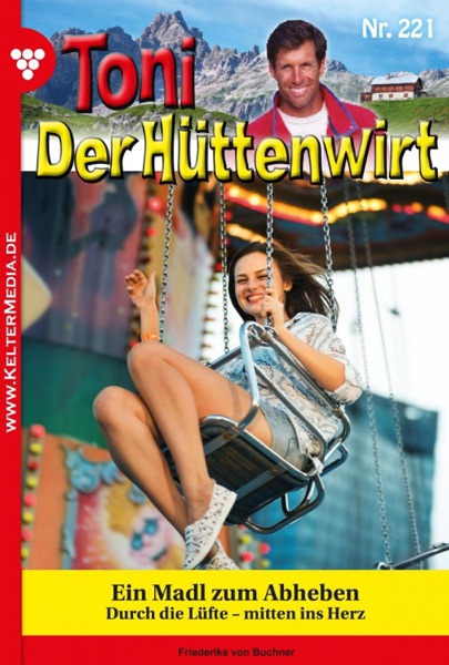 Toni der Hüttenwirt 221 – Heimatroman