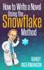 Randy Ingermanson - How to Write a Novel Using the Snowflake Method artwork