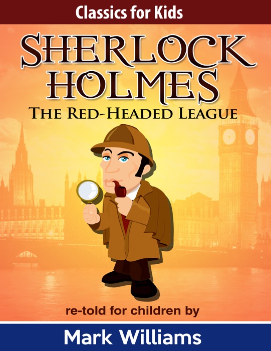 Sherlock Holmes: Sherlock For Kids: The Red-Headed League