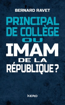 Principal de collège ou imam de la république ? - Bernard Ravet