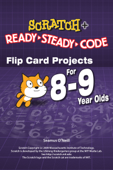 SCRATCH Projects for 8-9 year olds: Scratch Short and Easy with Ready-Steady-Code - Seamus O'Neill