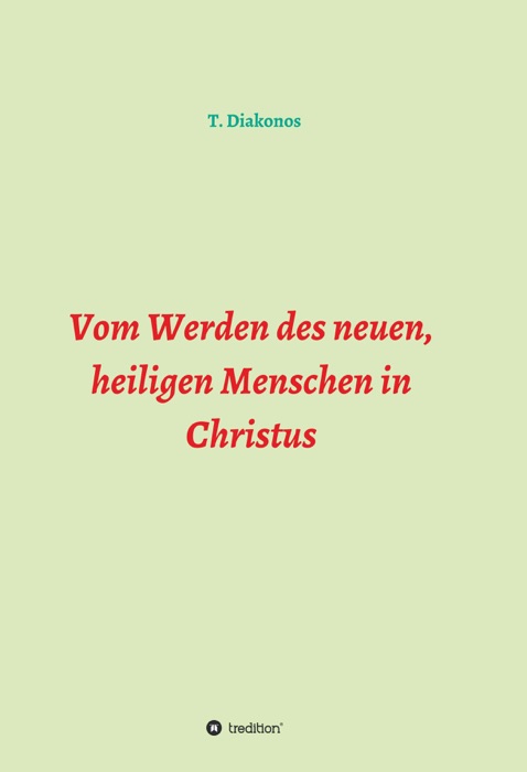 Vom Werden des neuen, heiligen Menschen in Christus