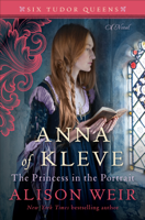 Alison Weir - Anna of Kleve, The Princess in the Portrait artwork