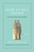 How to Be a Friend - Cicero & Philip Freeman