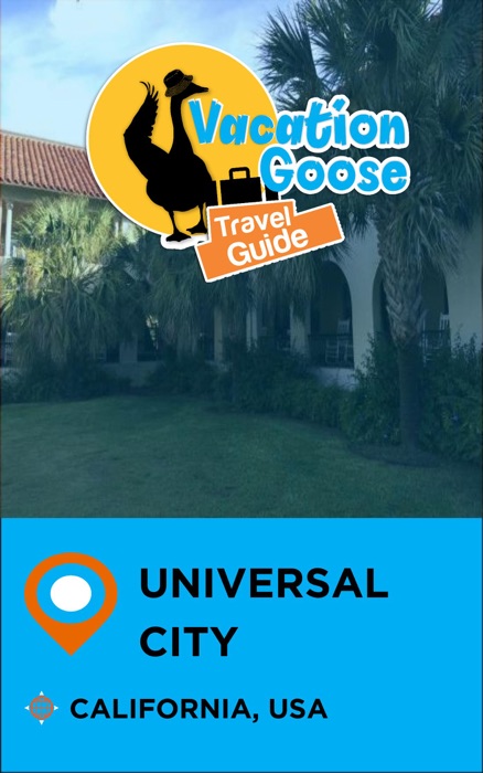 Vacation Goose Travel Guide Universal City California, USA
