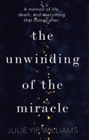 Julie Yip-Williams - The Unwinding of the Miracle artwork