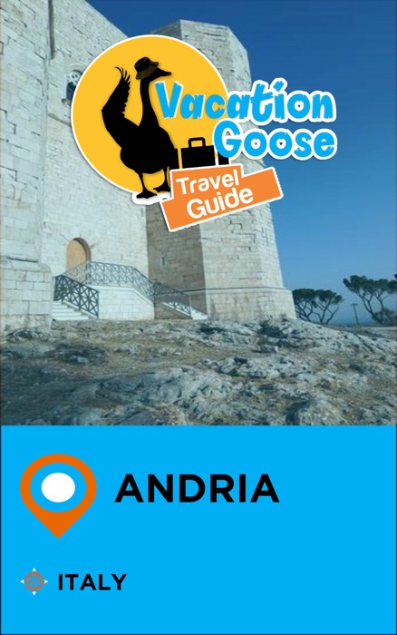 Vacation Goose Travel Guide Andria Italy
