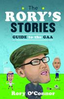 Rory O'Connor - The Rory’s Stories Guide to the GAA artwork