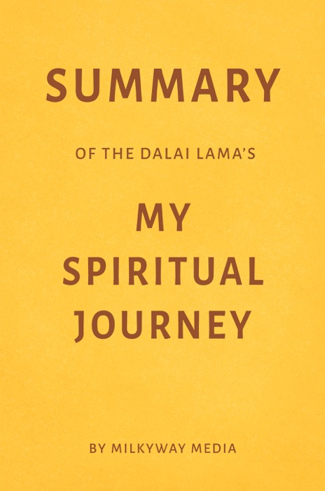 Summary of The Dalai Lama’s My Spiritual Journey by Milkyway Media