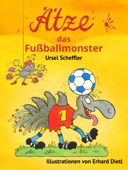 Ätze, das Fußballmonster - Ursel Scheffler