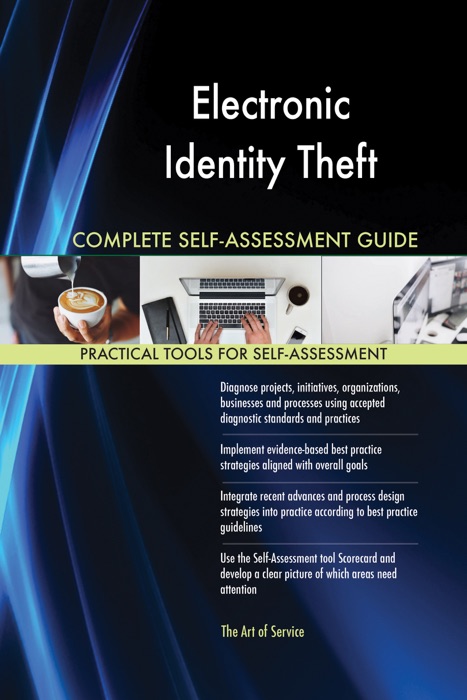 Electronic Identity Theft Complete Self-Assessment Guide