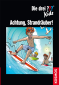 Die drei ??? Kids, Achtung, Strandräuber! (drei Fragezeichen Kids) - Ulf Blanck