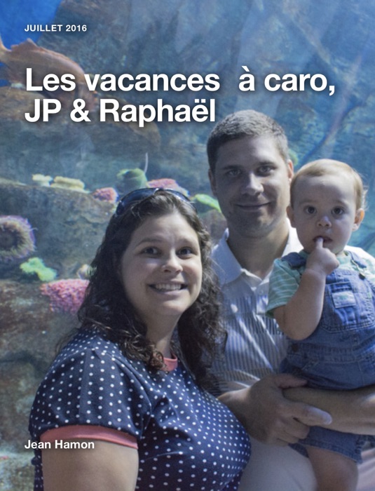 Les vacances à caro,  JP & Raphaël