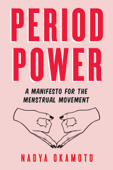 Period Power - Nadya Okamoto