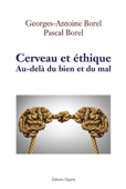 Cerveau et éthique - Georges-Antoine Borel