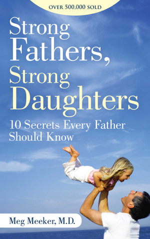 Read & Download Strong Fathers, Strong Daughters Book by Meg Meeker Online