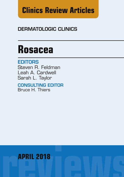 Rosacea, An Issue of Dermatologic Clinics, E-Book