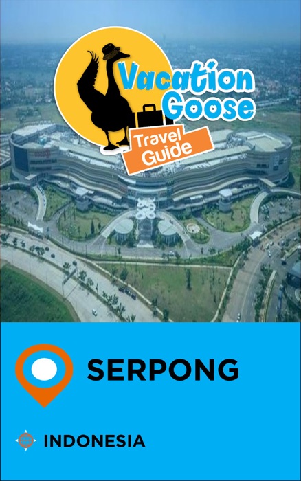 Vacation Goose Travel Guide Serpong Indonesia