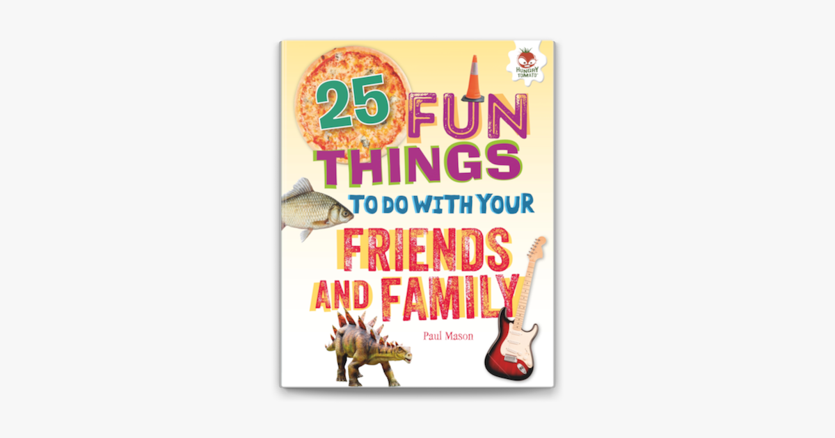 25-fun-things-to-do-with-your-friends-and-family-en-apple-books