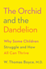 W. Thomas Boyce MD - The Orchid and the Dandelion artwork