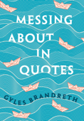 Messing About in Quotes - Gyles Brandreth