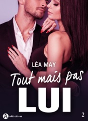 Tout mais pas lui - 2