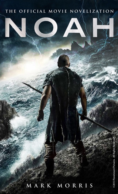 Noah: The Official Movie Novelization by Mark Morris on Apple Books