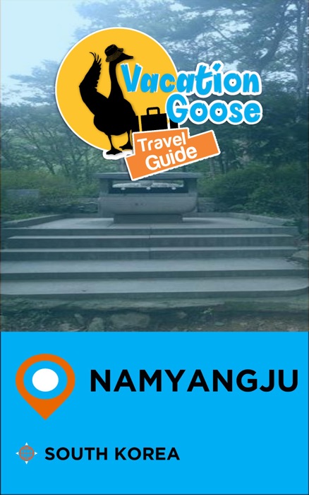 Vacation Goose Travel Guide Namyangju South Korea