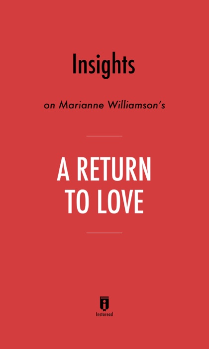 Insights on Marianne Williamson’s A Return to Love by Instaread