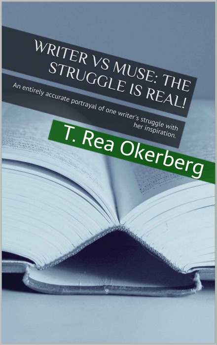 Writer Vs Muse The Struggle Is Real! An Entirely Accurate Portrayal of One Writer's Struggle with Her Inspiration