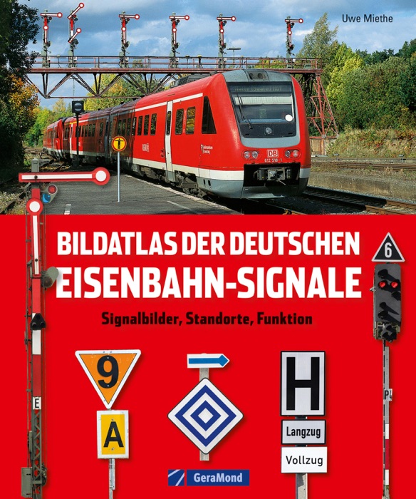 Bildatlas der deutschen Eisenbahn-Signale – Signalbilder, Standorte, Funktion