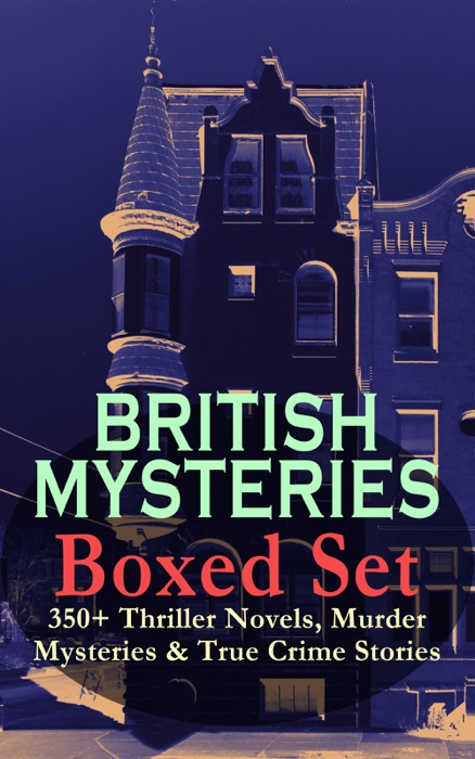 BRITISH MYSTERIES Boxed Set: 350+ Thriller Novels, Murder Mysteries & True Crime Stories