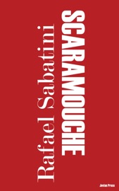 Scaramouche - Rafael Sabatini by  Rafael Sabatini PDF Download
