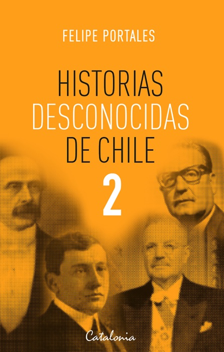 Historias desconocidas de Chile 2