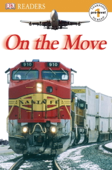 DK Readers: On the Move (Enhanced Edition) - DK