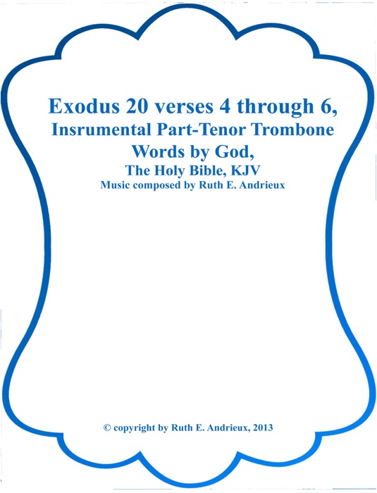Exodus 20 verses 4 through 6, Instrumental Part-Tenor Trombone