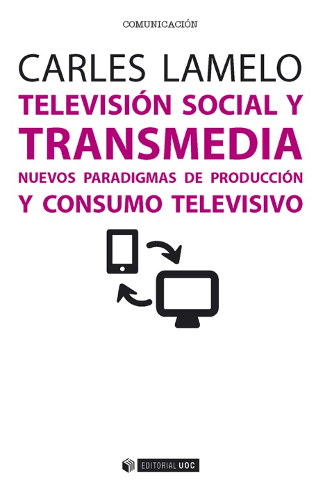 Televisión social y transmedia. Nuevos paradigmas de producción y consumo televisivo