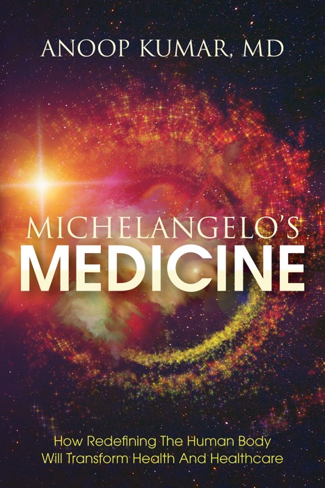 Michelangelo's Medicine: How redefining the human body will transform health and healthcare