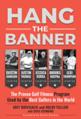 Hang The Banner: The Proven Golf Fitness Program Used by the Best Golfers in the World - Joey Diovisalvi, Kolby Tullier, Steve Steinberg & Butch Harmon