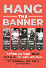 Hang The Banner: The Proven Golf Fitness Program Used by the Best Golfers in the World - Joey Diovisalvi, Kolby Tullier, Steve Steinberg &amp; Butch Harmon Cover Art
