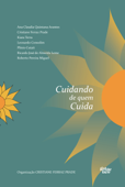 Cuidando de quem cuida - vol. 1 - Ana Cláudia Quintana Arantes, Cristiane Ferraz Prade, Kiara Terra, Leonardo Consolim, Plínio Cutait, Ricardo José de Almeida Leme & Roberto Pereira Miguel