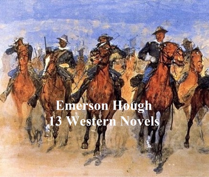 Emerson Hough: 13 Western Novels