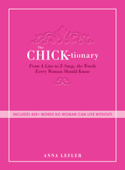 The Chicktionary - Anna Lefler