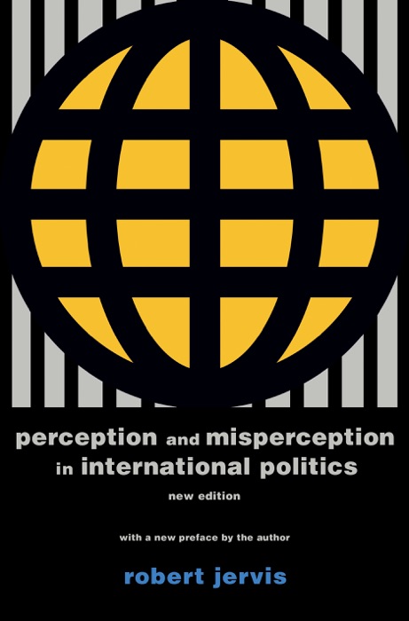 Perception and Misperception in International Politics