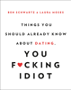 Ben Schwartz & Laura Moses - Things You Should Already Know About Dating, You F*cking Idiot artwork