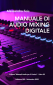 MANUALE DI AUDIO MIXING DIGITALE - Alessandro Fois