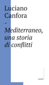 Mediterraneo, una storia di conflitti - Luciano Canfora