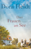 Drei Frauen am See - Dora Heldt