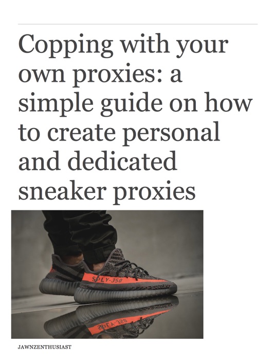 Copping with Your Own Proxies: A Simple Guide on How to Create Personal and Dedicated Sneaker Proxies